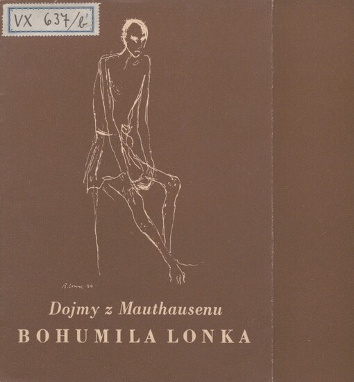 Dojmy z Mauthausenu Bohumila Lonka :[výstava