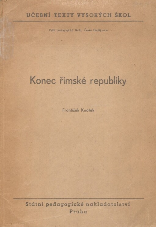 Konec římské republiky: [Určeno] pro posluchače [Vyš. pedagogické školy, České Budějovice]