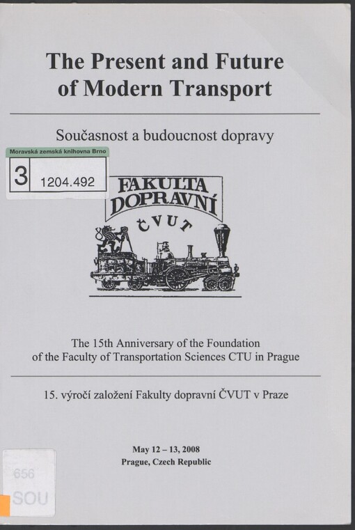 Present and Future of Modern Transport: May 12-13, 2008, Prague, Czech Republic : [proceedings of the conference] = Současnost a budoucnost dopravy
