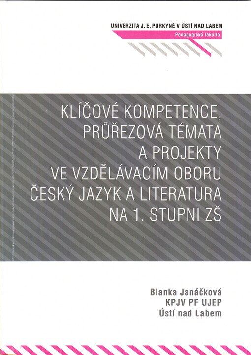 Klíčové kompetence, průřezová témata a projekty ve vzdělávacím oboru Český jazyk a literatura na 1. stupni ZŠ