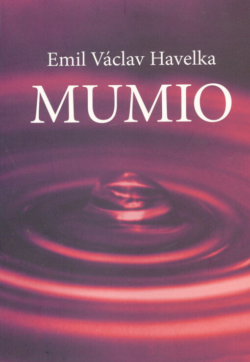 Mumio : kniha z řady publikací o významných přírodních prostředcích, které napomáhají lidem k získání pevného zdraví
