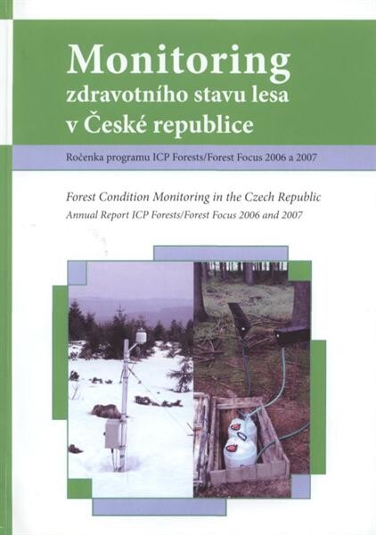 Monitoring zdravotního stavu lesa v České republice : ročenka programu ICP Forests ... = Forest condition monitoring in the Czech Republic : annual report ICP Forests ...