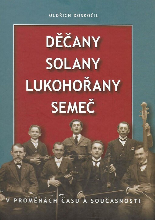 Děčany, Solany, Lukohořany, Semeč v proměnách času a současnosti
