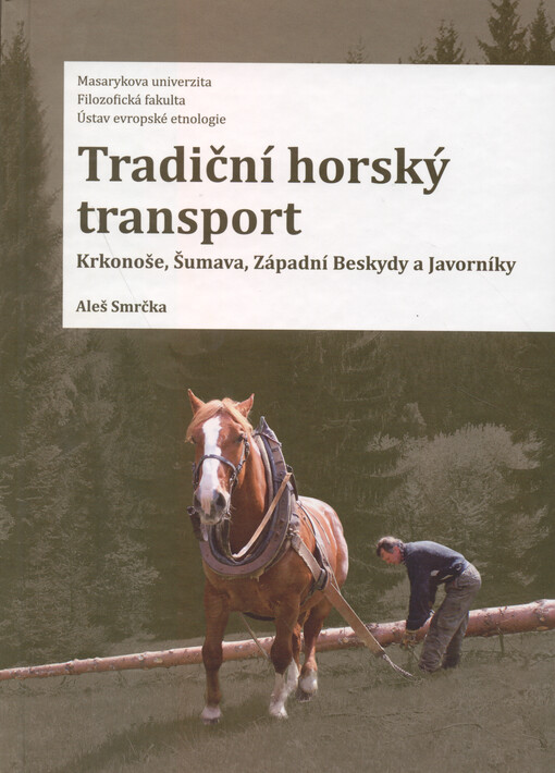 Tradiční horský transport : Krkonoše, Šumava, Západní Beskydy a Javorníky