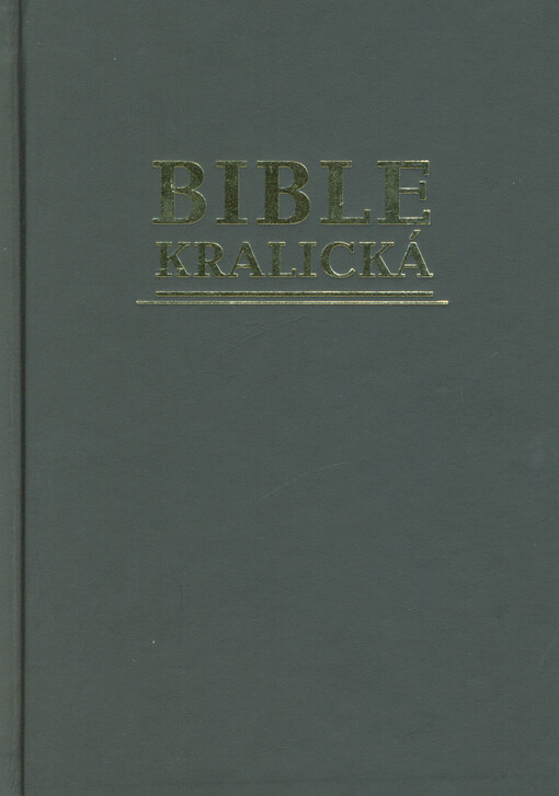 Bible kralická : Starý a Nový zákon