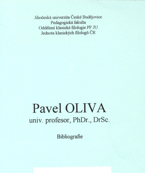 Pavel Oliva, univ. profesor, PhDr., DrSc. : bibliografie
