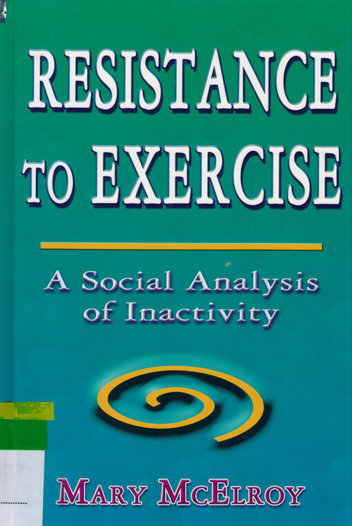 Resistance to exercise : a social analysis of inactivity