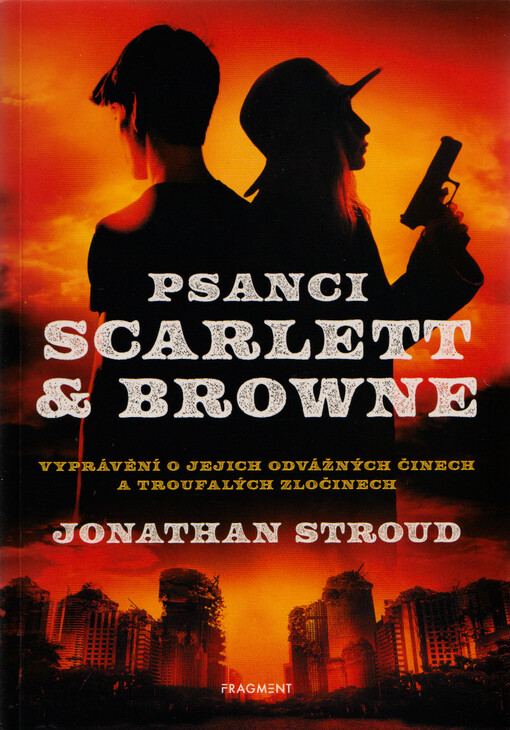 Psanci Scarlett & Browne : vyprávění o jejich odvážných činech a troufalých zločinech