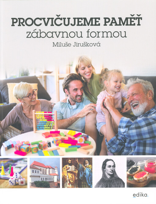 Procvičujme paměť zábavnou formou : čtení, pozornost, slovní zásoba, orientace v prostoru, postřeh, znalosti, logika, motorika, paměť