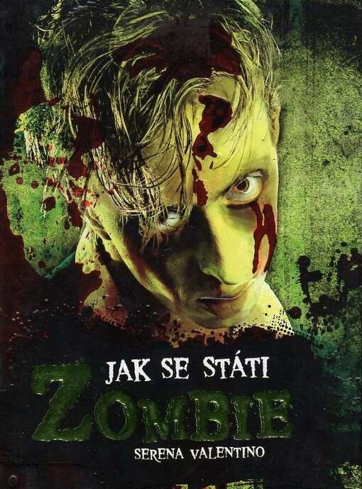 Jak se státi zombie: [praktický průvodce pro každého, kdo má zálusk na mozky]