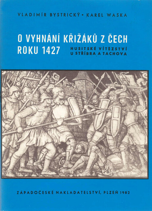 O vyhnání křižáků z Čech roku 1427: (husitské vítězství u Stříbra a Tachova)