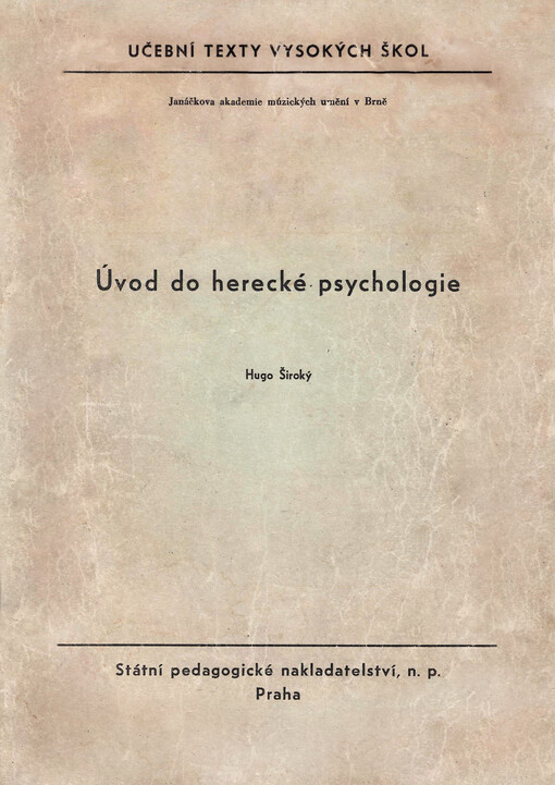 Úvod do herecké psychologie : Určeno pro posl. herecké katedry Janáčkovy AMU, divadelní fak. AMU, divadelní fak. V[ys.] š[koly] m[úzických] u[m.]