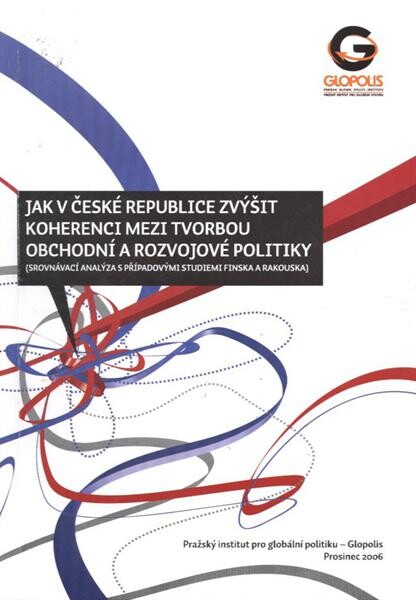 Jak v České republice zvýšit koherenci mezi tvorbou obchodní a rozvojové politiky : (srovnávací analýza s případovými studiemi Finska a Rakouska)