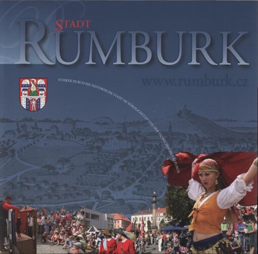 Stadt Rumburk : Führer durch die historische Stadt im nördlichsten Teil der Tschechischen Republik