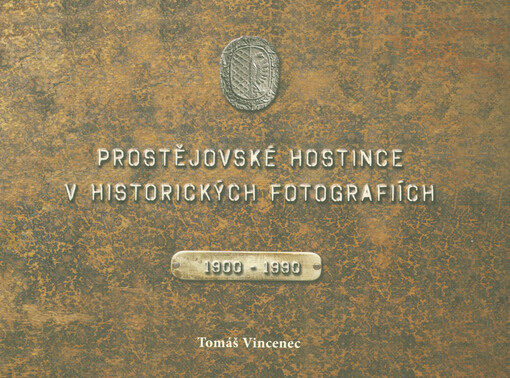Prostějovské hostince v historických fotografiích : 1900-1990
