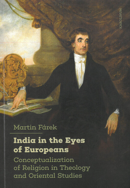 India in the eyes of Europeans : conceptualization of religion in theology and Oriental studies