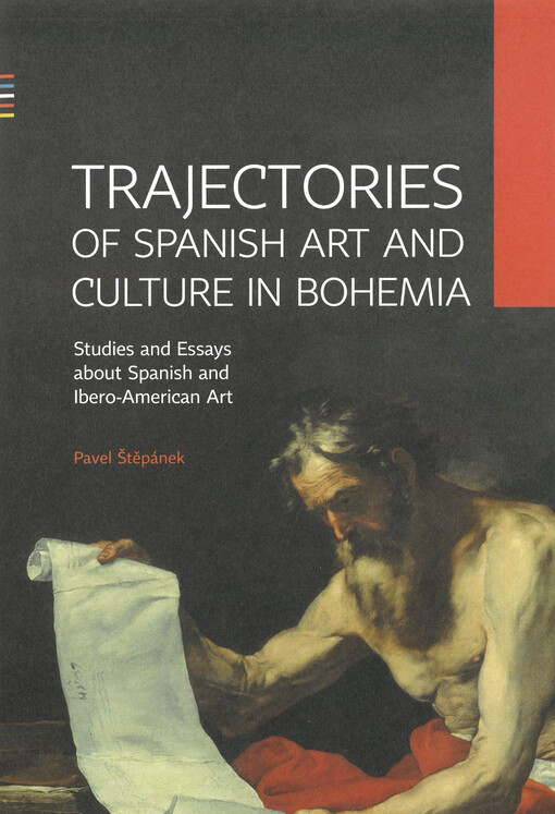 Trajectories of Spanish art and culture in Bohemia : studies and essays about Spanish and Ibero-American art
