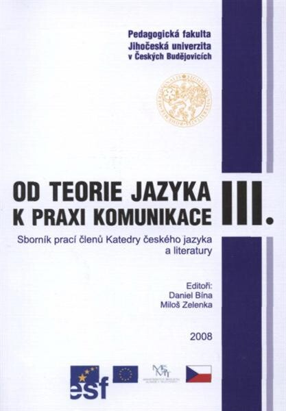 Od teorie jazyka k praxi komunikace III :sborník prací členů Katedry českého jazyka a literatury, 3. díl