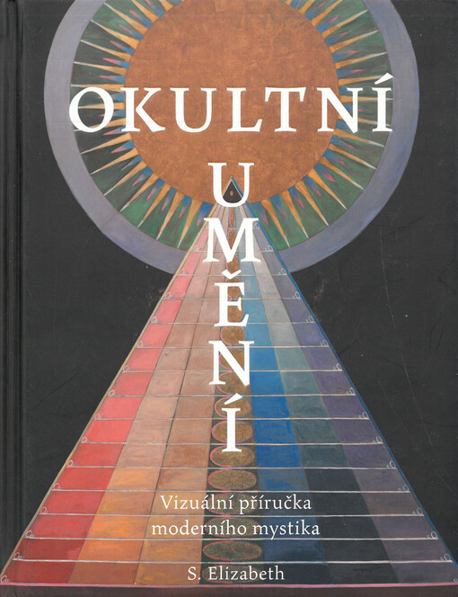 Okultní umění : vizuální příručka moderního mystika