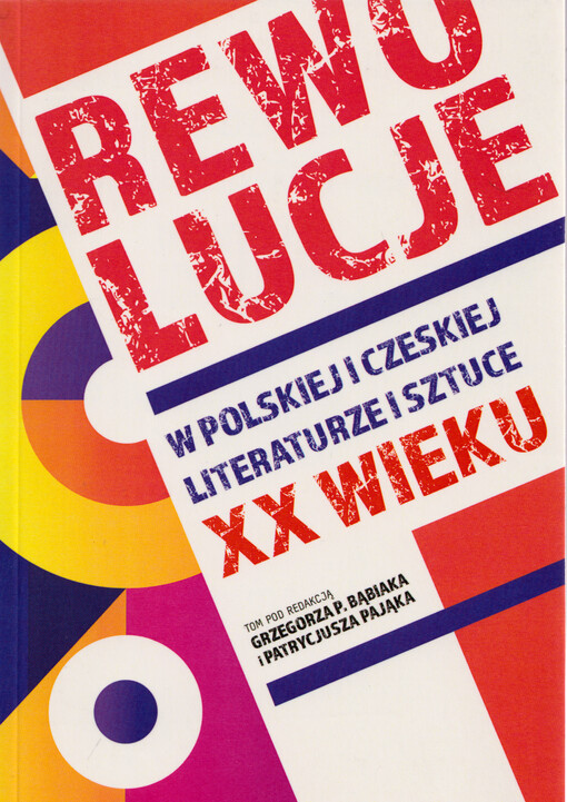 Rewolucje w polskiej i czeskiej literaturze i sztuce XX wieku = Revoluce v polské a české literatuře a umění 20. století