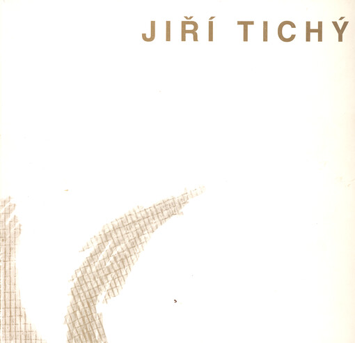 Jiří Tichý : obrazy, kresby, grafika 1938-1998