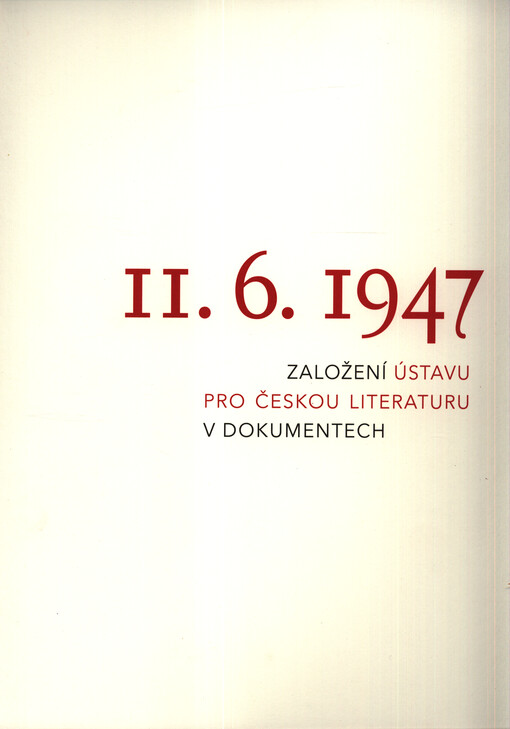 11.6.1947: založení Ústavu pro českou literaturu v dokumentech