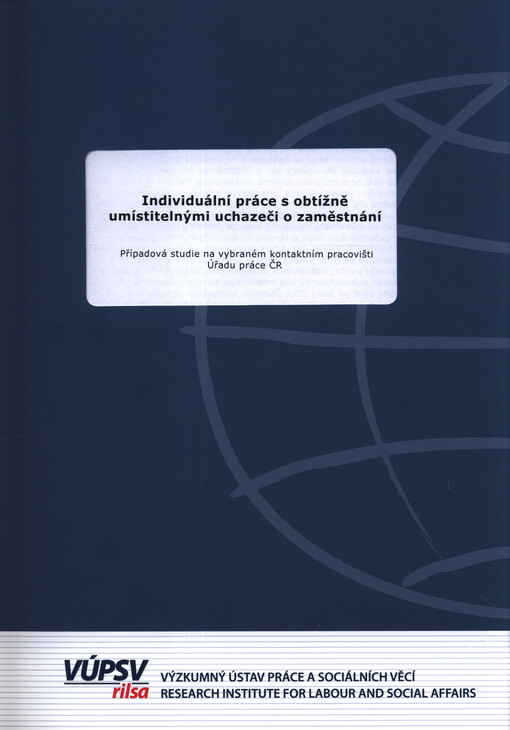 Individuální práce s obtížně umístitelnými uchazeči o zaměstnání : případová studie na vybraném kontaktním pracovišti Úřadu práce ČR