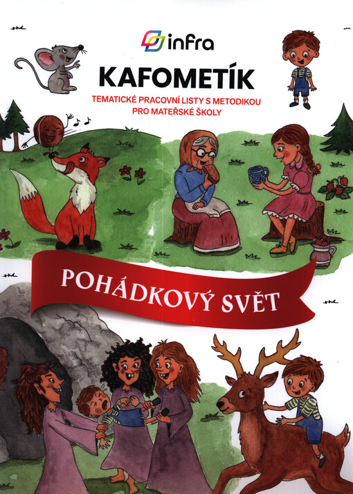 KAFOMETÍK : tematické pracovní listy s metodikou pro mateřské školy. Pohádkový svět