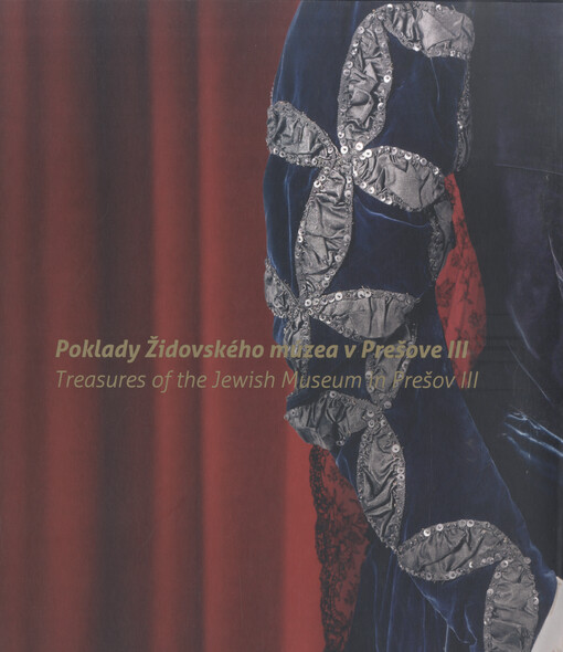 Poklady Židovského múzea v Prešove III = treasures of the Jewish Museum in Prešov III