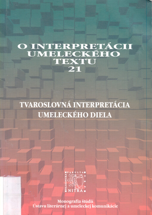 Tvaroslovná interpretácia umeleckého diela : monografia štúdií Ústavu literárnej a umeleckej komunikácie