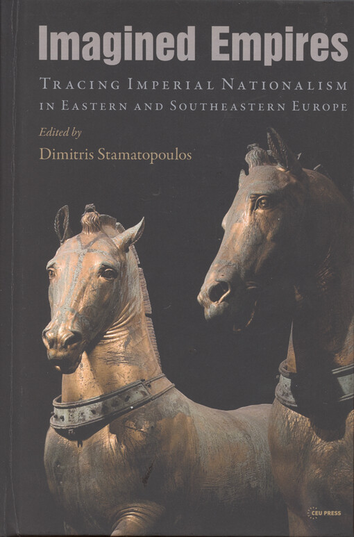 Imagined empires : tracing imperial nationalism in Eastern and Southeastern Europe