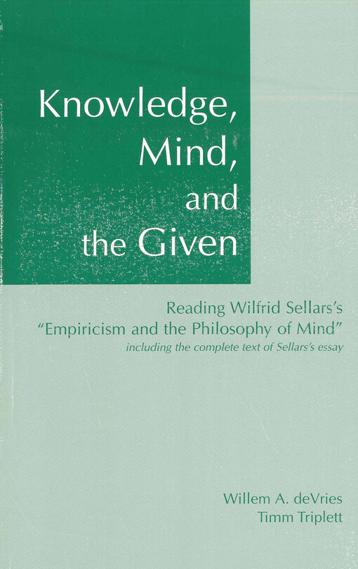 Knowledge, mind, and the given : reading Wilfrid Sellars's 
