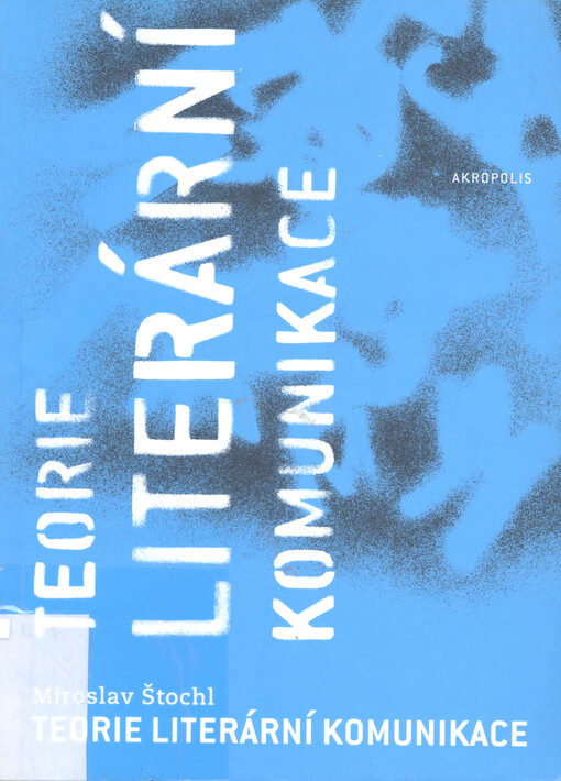 Teorie literární komunikace: [úvod do studia literatury]