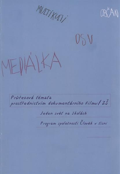 Průřezová témata prostřednictvím dokumentárního filmu - ZŠ : [Jeden svět na školách : program společnosti Člověk v tísni