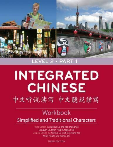 Integrated Chinese : simplified and traditional characters. Level 2. Part 1, Workbook