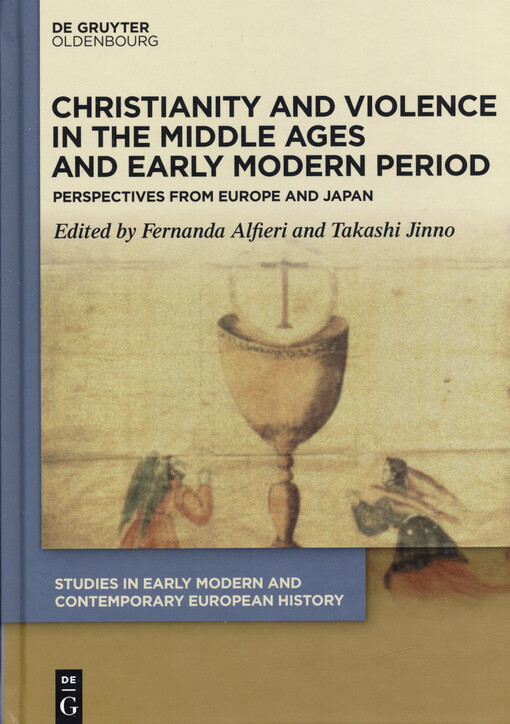 Christianity and violence in the Middle Ages and Early modern period : perspectives from Europe and Japan
