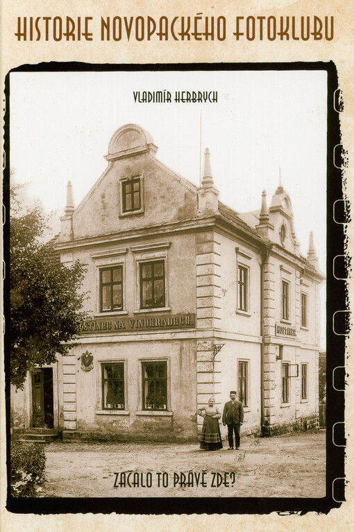 Historie novopackého fotoklubu : historie Klubu fotografů amatérů v Nové Pace a ostatního organizovaného fotografického dění, včetně zmínky o filmařích na Novopacku