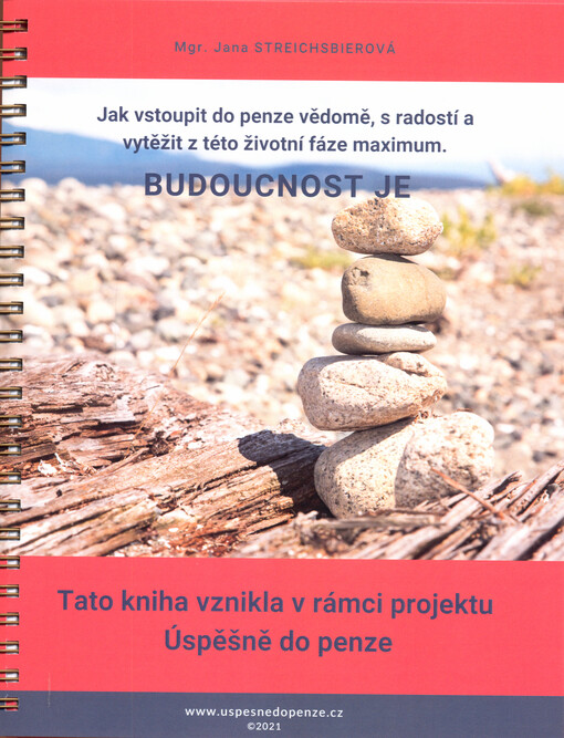 Budoucnost je : jak vstoupit do penze vědomě, s radostí a vytěžit z této životní fáze maximum