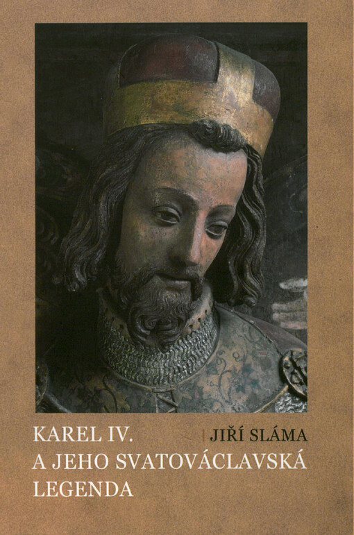 Karel IV. a jeho svatováclavská legenda