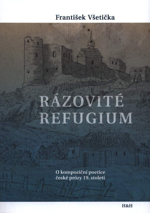 Rázové refugium : o kompoziční poetice české prózy 19. století