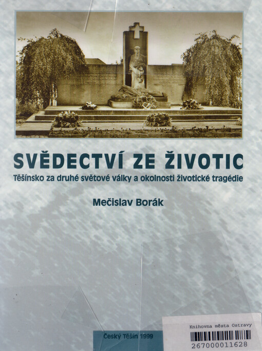 Svědectví ze Životic: Těšínsko za druhé světové války a okolnosti životické tragédie