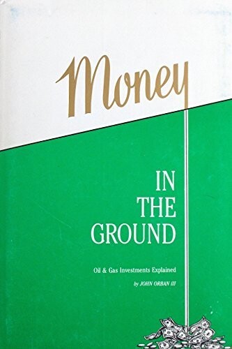 Money in the ground : oil & gas investments explained