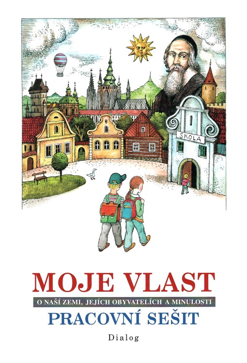 Moje vlast : o naší zemi, jejích obyvatelích a minulosti, pracovní sešit