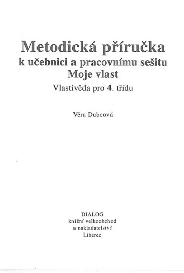 Moje vlast: o naší zemi, jejích obyvatelích a minulosti, metodická příručka