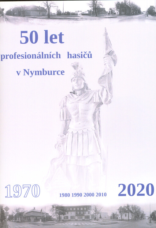 50 let profesionálních hasičů v Nymburce : 1970 - 2020