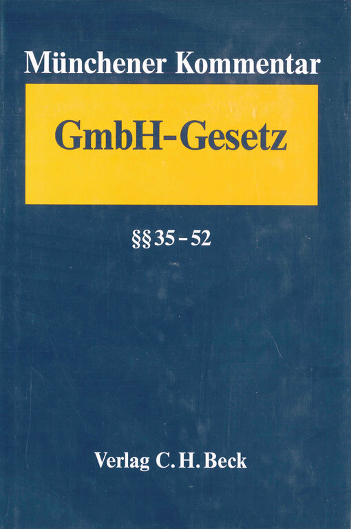 Münchener Kommentar zum Gesetz betreffend die Gesellschaften mit beschränkter Haftung - GmbHG. Band 2, §§ 35-52
