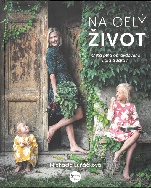 Na celý život : kniha plná opravdového jídla a zdraví