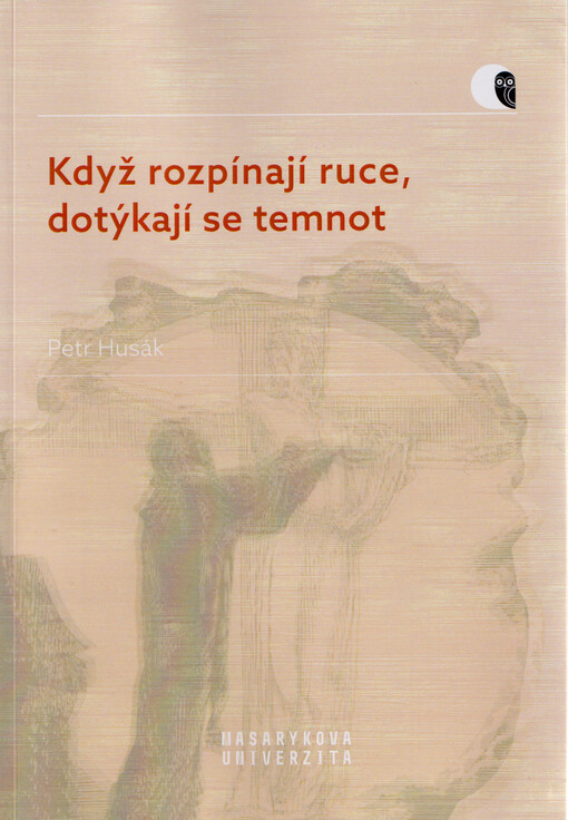 Když rozpínají ruce, dotýkají se temnot : proměny kněžské identity v prostředí českého katolicismu v 19. a 20. století