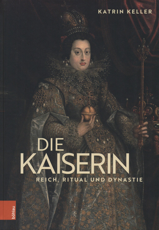 Die Kaiserin : Reich, Ritual und Dynastie