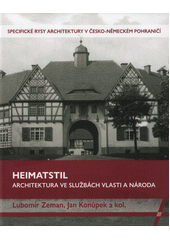 Heimatstil : architektura ve službách vlasti a národa : specifické rysy architektury v česko-německém pohraničí  (odkaz v elektronickém katalogu)
